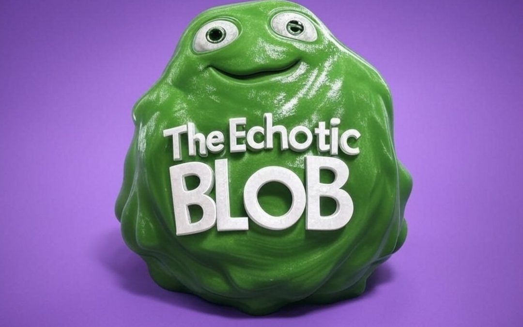 News from the Ooze: The Echotic Blob is online!